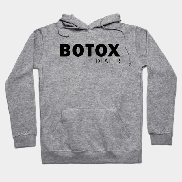 Botox Dealer Hoodie by valentinahramov